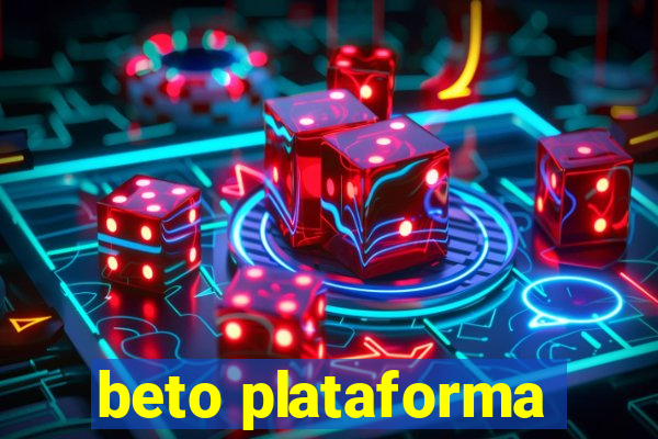 beto plataforma